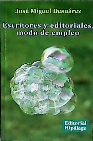 Escritores y editoriales: modo de empleo. - DESUÁREZ, José Miguel.-