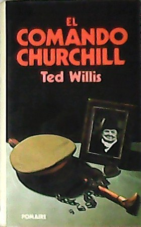 El comando churchill. Traducción de Marta I. Guastavino. - WILLIS, Ted.-