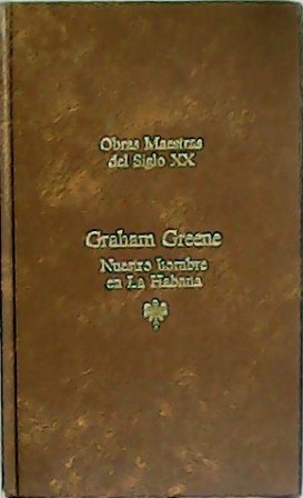 Nuestro hombre en La Habana. Traducción de Marisa Martínez. - GREENE, Graham.-