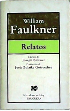 Relatos. Edición de Joseph Blotner. Traducción de Jesús Zulaika. - FAULKNER, William.-