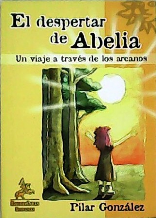 El despertar de Abelia. Un viaje a través de los arcanos.