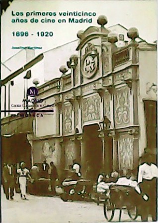 Los primeros veinticinco años de cine en Madrid (1896-1920). Presentación de Pablo López de Osaba. - MARTÍNEZ, Josefina.-