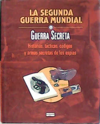 Guerra secreta: historias, tÃ¡cticas, cÃ³digos y armas secretas de los espÃ­as. - RUSELL, Francis.-