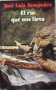 El Río que nos Lleva . - SAMPEDRO, José Luis.-