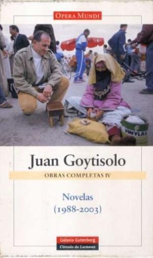 Obras completas, IV: Novelas, 1988-2003. (Las virtudes del pájaro solitario. La cuarentena. La saga de los Marx. El sitio de los sitios. Las semanas del jardín. Carajicomedia. Telón de boca). Apéndices. - GOYTISOLO, Juan.-