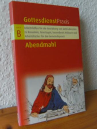 Abendmahl (Gottesdienstpraxis Serie B)