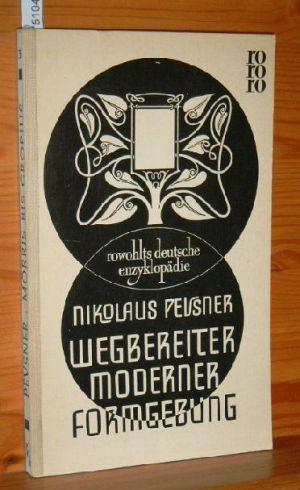 Wegbereiter moderner Formgebung : Von Morris bis Gropius., Autor. Übers. von Elisabeth Knauth, rowohlts deutsche enzyklopädie , 33