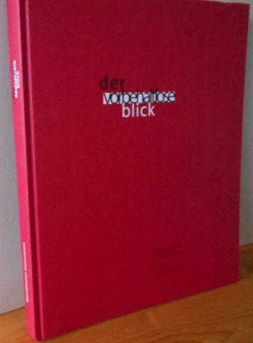 Der vorbehaltlose Blick : Fotografien, Bilder und Handschriften aus einer privaten Sammlung ; [dieser Katalog erscheint anläßlich der Ausstellung Der Vorbehaltlose Blick im Westfälischen Kunstverein, Münster, 13. April bis 25. Mai 1997, und im Kunstverein - Kahmen, Volker und Heinz Liesbrock