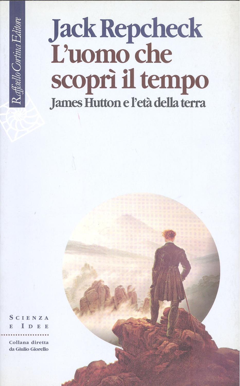 L'uomo che scoprì il tempo. James Hutton e l'età della Terra - REPCHECK, Jack