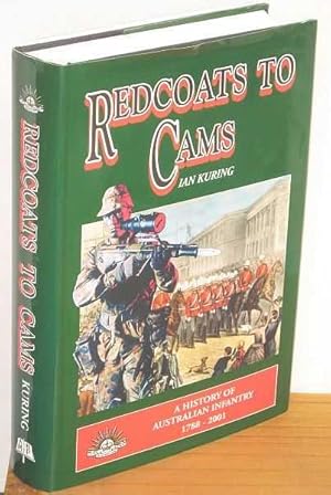 Redcoats to Cams : A History of Australian Infantry 1788 2001