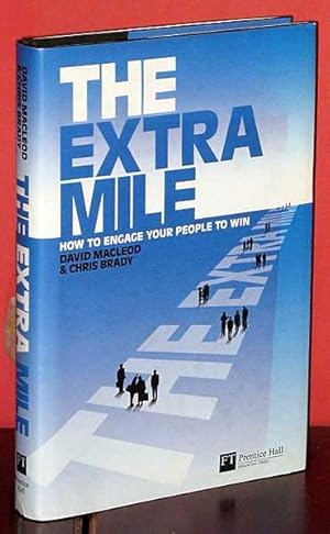 The Extra Mile : How to Engage Your People to Win