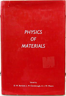 Physics of Materials : A Festschrift for Dr Walter Boas on the Occasion of His 75th Birthday, 10 ...