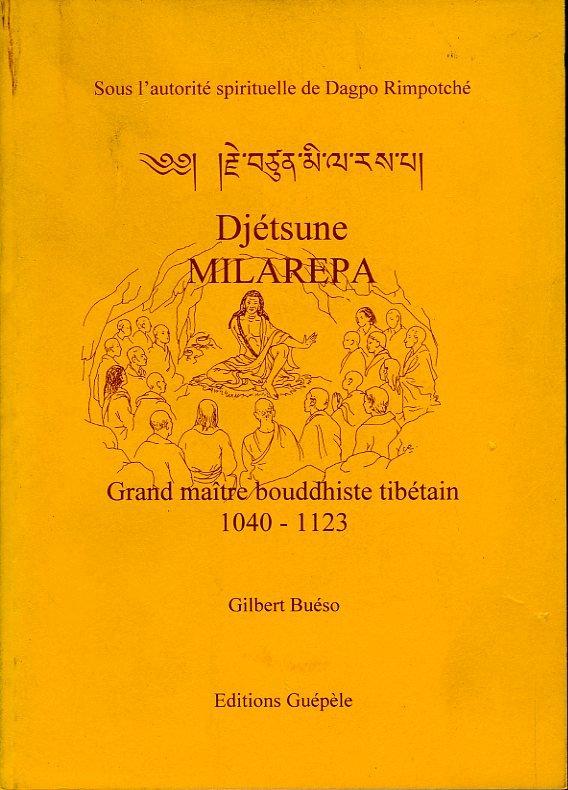 Djétsune Milarépa. Grand maitre bouddhiste tibétain 1040-1123 - Gilbert Buéso