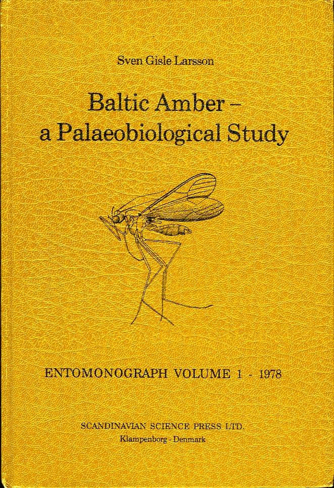 Baltic Amber - a Palaeobiological Study - LARSSON, Sven Gisle