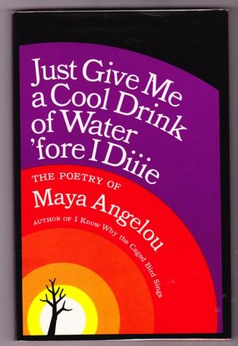 Just Give Me a Cool Drink of Water 'Fore I Diiie: Poetry