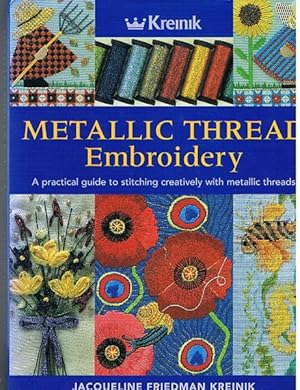 Metallic Thread Embroidery. a Practical Guide to Stitching Creatively with Metallic Threads.