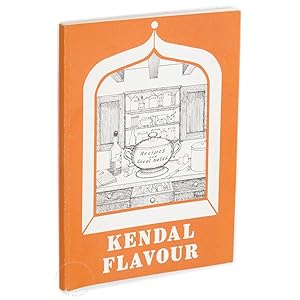 Kendal Flavour: A Collection of Recipes Local Notes and Illustrations