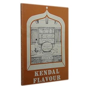 Kendal Flavour: A Collection of Recipes Local Notes and Illustrations