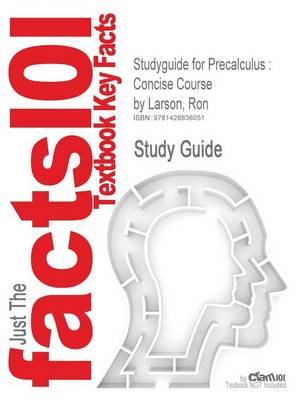 Studyguide for Precalculus: Concise Course by Larson, Ron, ISBN 9780618627196 - Cram101 Textbook Reviews