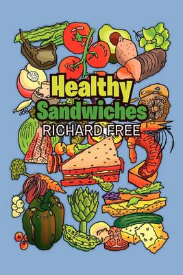 9781456882846 - Richard Free: Healthy Sandwiches - كتاب