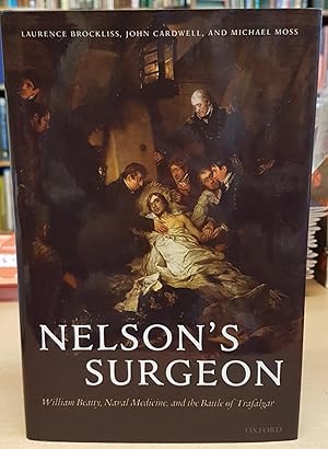 Nelson's Surgeon William Beatty, Naval Medicine, and the Battle of Trafalgar