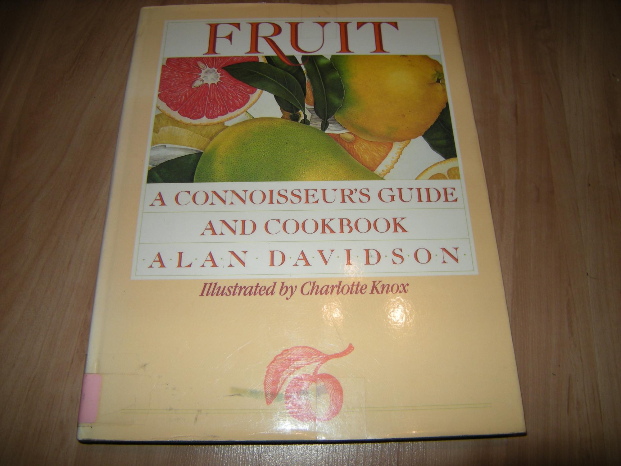 Fruit: A Connoisseur's Guide and Cookbook