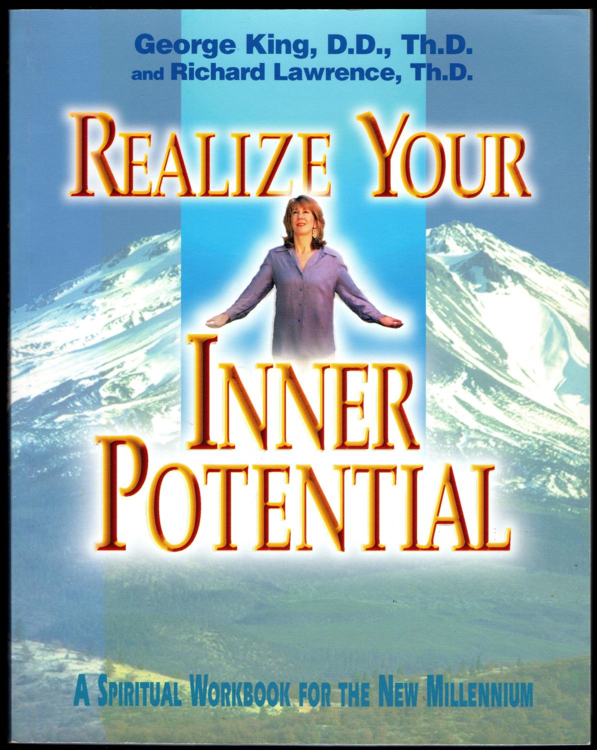 Realize Your Inner Potential - A Spiritual Workbook for the New Millennium - George King, D.D.,Th.D. And Richard Lawrence, Th.D.