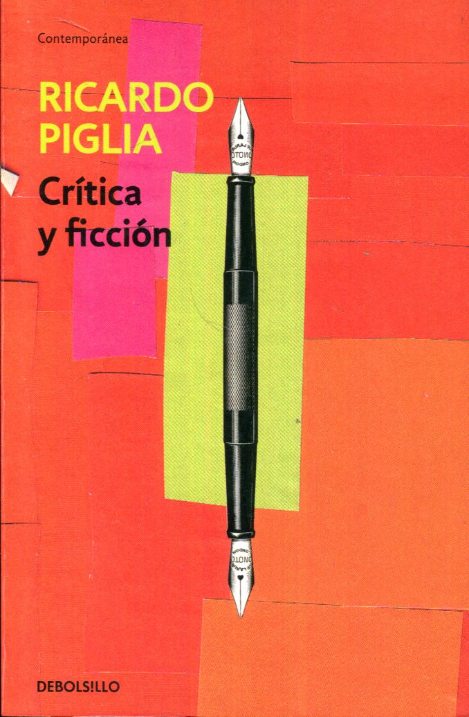 Crítica y ficción - Piglia, Ricardo