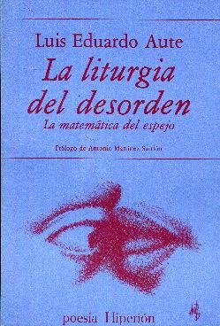 La liturgia del desorden. La matemática del espejo de Aute, Luis ...