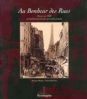 Au bonheur des rues : Paris en 1900, arrondissement par arrondissement