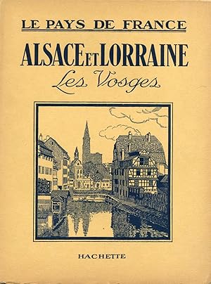 Le Pays de France : l'Alsace et Lorraine, les Vosges