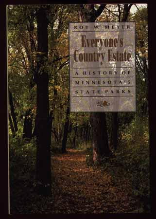 Everyone's Country Estate : A History of Minnesota's State Parks - Meyer, Roy W.