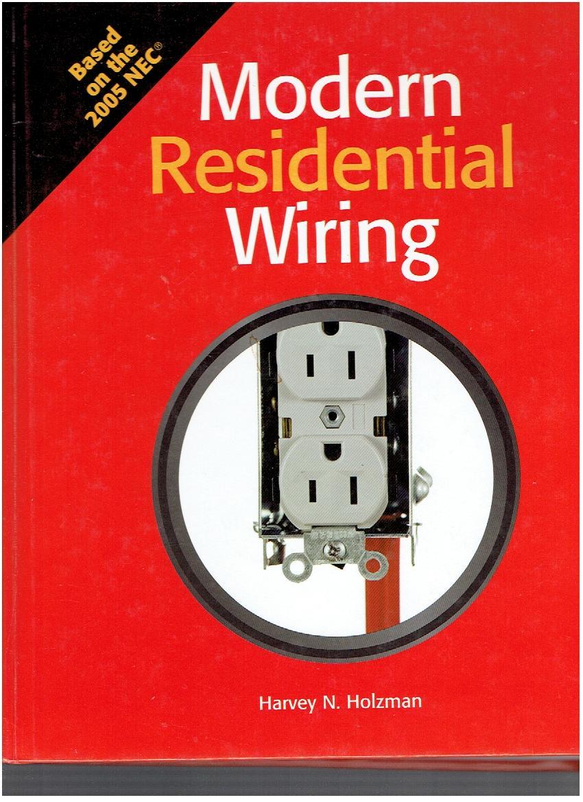 Modern Residential Wiring: Based on the 2005 NEC: Harvey N. Holzman