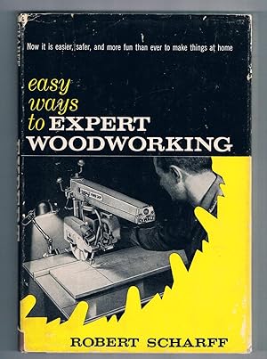 Easy Ways to Expert Woodworking by Scharff, Robert: McGraw 