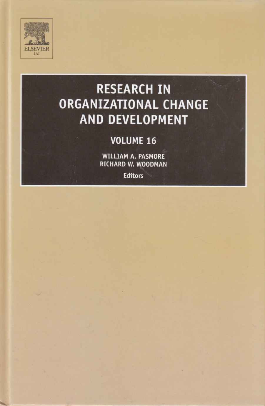 Research in Organizational Change and Development Volume 16 - Pasmore, William A. & Woodman, Richard W. (Eds. )