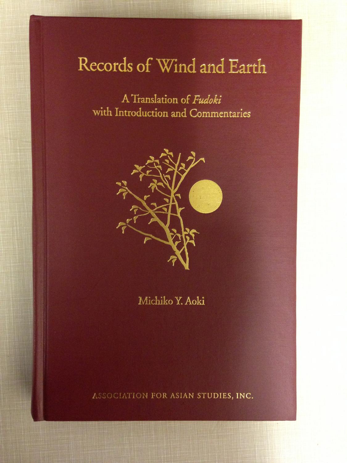 Records of Wind and Earth: A Translation of Fudoki, With Introduction and Commentaries (MONOGRAPHS OF THE ASSOCIATION FOR ASIAN STUDIES)