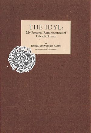 THE IDYL: My Personal Reminiscences of Lafcadio Hearn. By Leona Queyrouze Barel [of New Orleans, ...