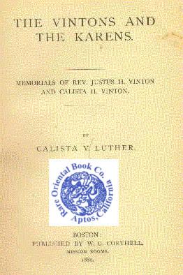 THE VINTONS AND THE KARENS: Memorials of Rev. Justus H. Vinton and Calista H. Vinton.