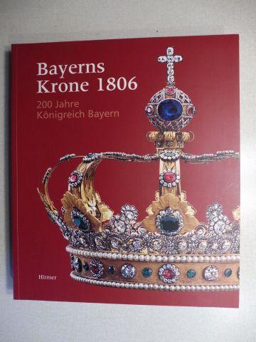 Bayerns Krone 1806. 200 Jahre Königreich Bayern.