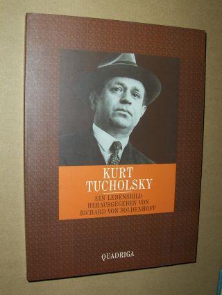 Kurt Tucholsky 1890-1935 Ein Lebensbild., "Erlebnis und Schreiben waren ja-wie immer-zweierlei".