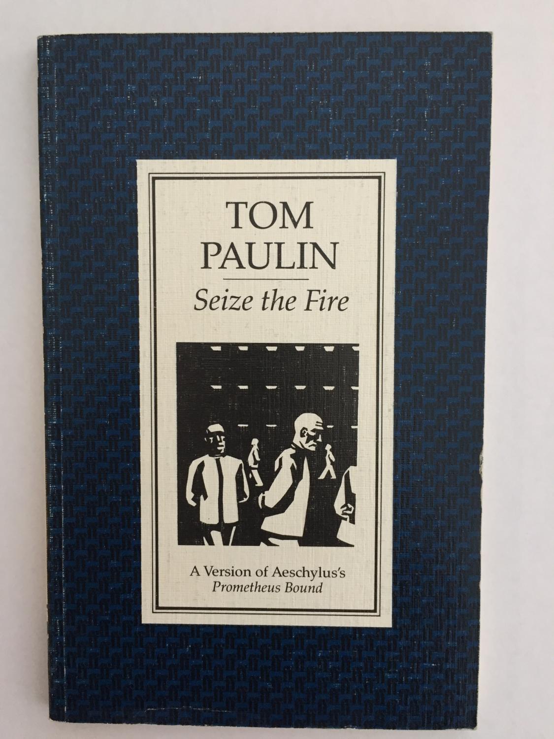 Seize the Fire: A Version of Aeschyluss Prometheus Bound