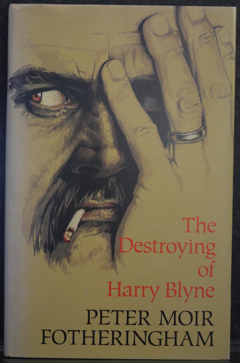 The Destroying of Harry Blyne - Fotheringham, Peter Moir