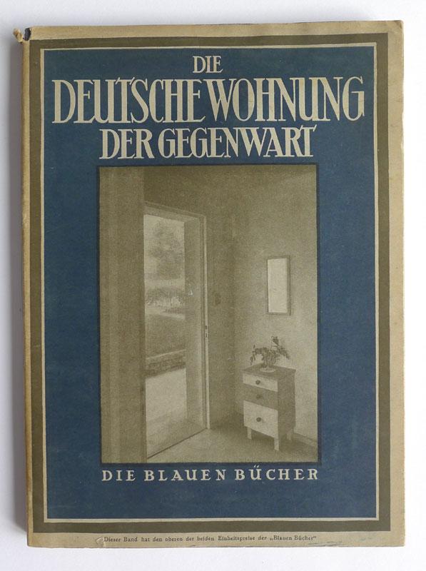 Die Deutsche Wohnung der Gegenwart (= Die Blauen Bücher).
