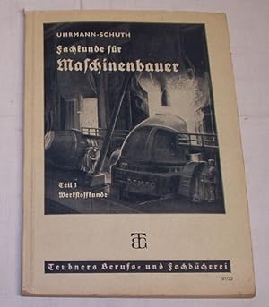 Fachkunde für Maschinenbauer Teil 1 Werkstoffkunde / Fachkunde für Maschinenbauer und verwandte B...