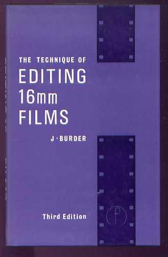 THE TECHNIQUE OF EDITING 16mm FILMS - Burder, John