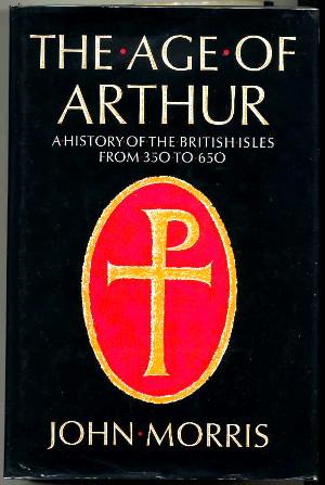 The Age of Arthur: A History of the British Isles, 350-650