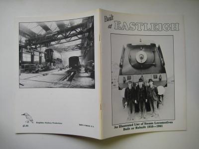 Built at Eastleigh - An Illustrated List of Steam Locomotives Built or Rebuilt 1910-1961