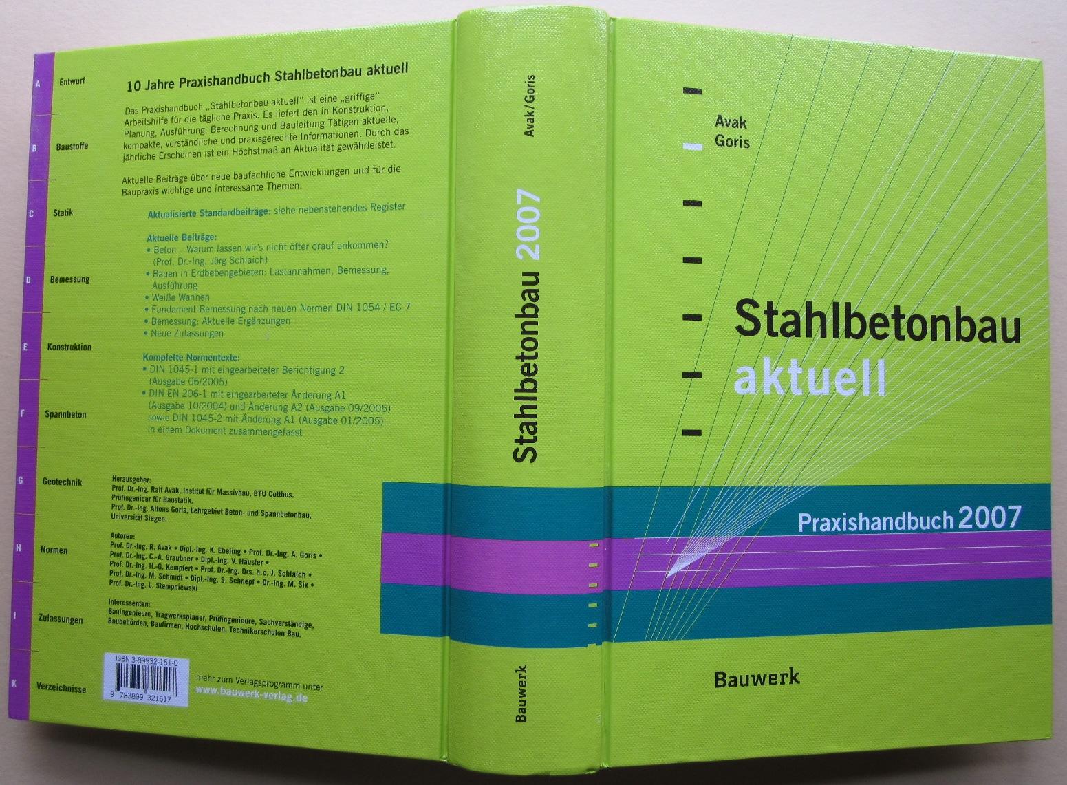 Stahlbetonbau aktuell. Praxishandbuch 2007. - Avak, Ralf und Alfons Goris (Herausgeber)