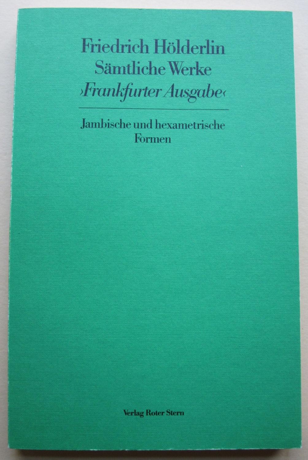 Sämtliche Werke. Frankfurter Ausgabe. Historisch-Kritische Ausgabe / Jambische und hexametrische Formen