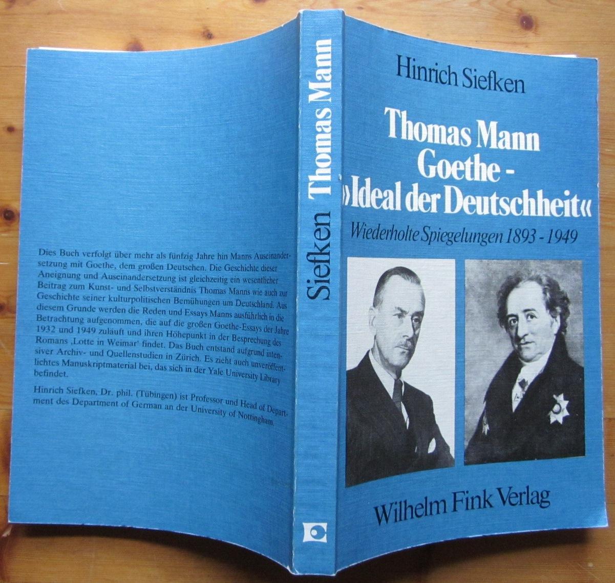 Thomas Mann: Goethe - "Ideal der Deutschheit" Wiederholte Spiegelungen 1893-1949